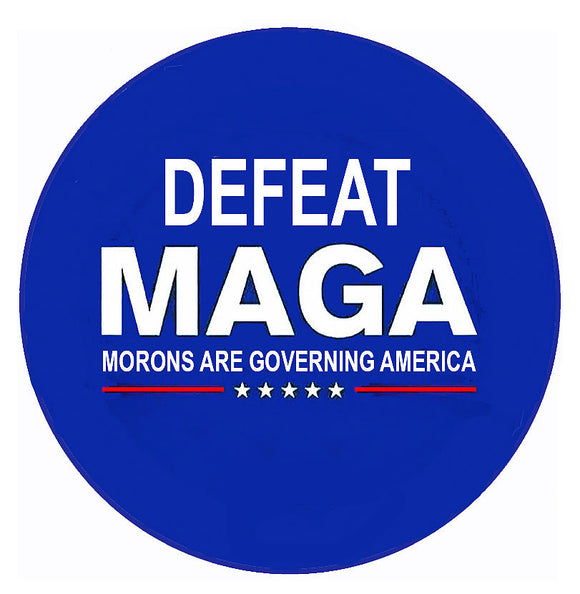 Defeat MAGA (Morons Are Governing America) Pin