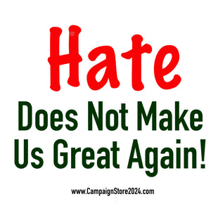 Hate Does Not Make Us Great Again! Bumper Sticker