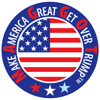 Make America Great - Get Over Trump!