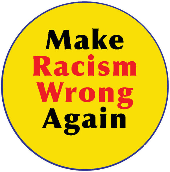 Make Racism Wrong Again Pin